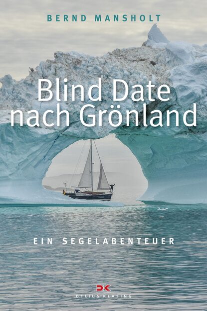 Blind Date nach Grönland (Bernd Mansholt). 