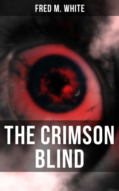 Fred M. White - The Crimson Blind