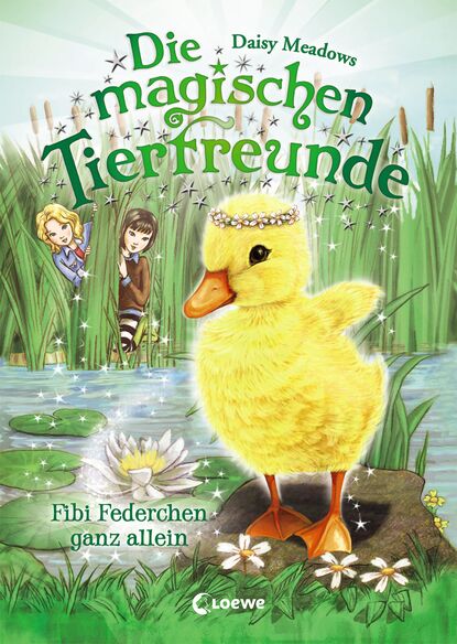 Daisy Meadows - Die magischen Tierfreunde (Band 3) - Fibi Federchen ganz allein