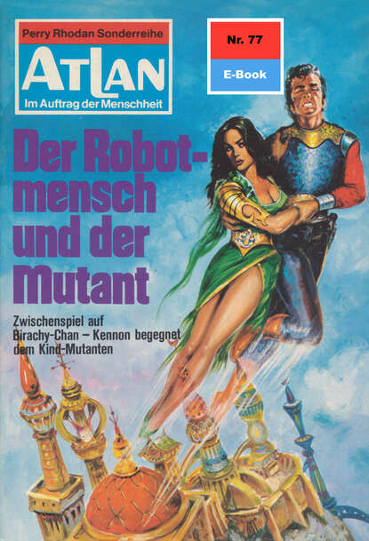 William Voltz - Atlan 77: Der Robotmensch und der Mutant