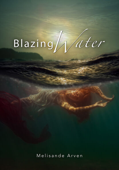 Melisande Arven - Blazing Water