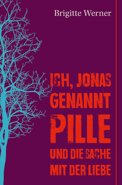

Ich, Jonas, genannt Pille, und die Sache mit der Liebe