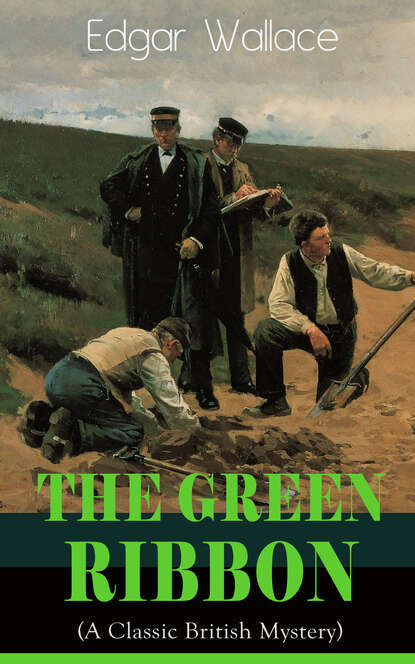 Edgar Wallace - The Green Ribbon (A Classic British Mystery)