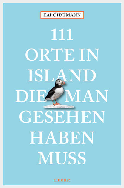 111 Orte in Island, die man gesehen haben muss (Kai Oidtmann). 