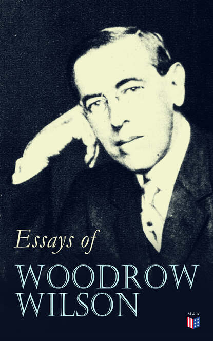 Woodrow Wilson - Essays of Woodrow Wilson