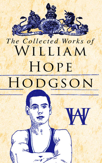 William Hope Hodgson — The Collected Works of William Hope Hodgson