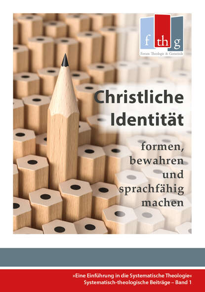 Die Christliche Identität - formen, bewahren und sprachfähig machen