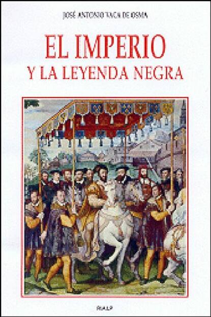José Antonio Vaca de Osma - El imperio y la Leyenda negra