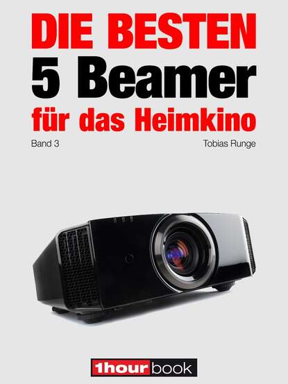 Die besten 5 Beamer für das Heimkino (Band 3) (Tobias  Runge). 