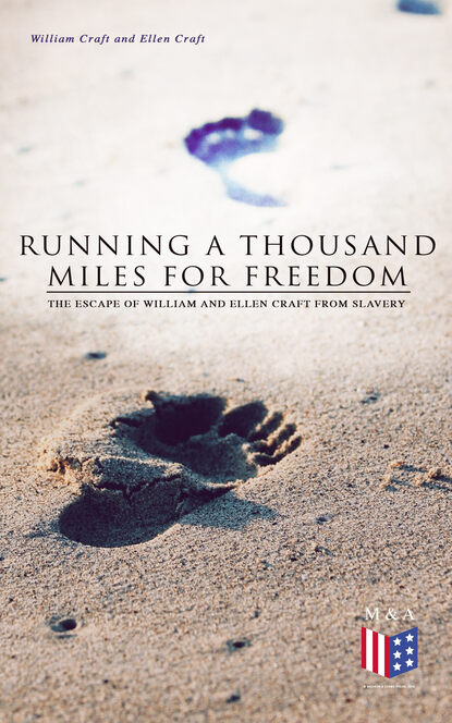 

Running a Thousand Miles for Freedom: The Escape of William and Ellen Craft From Slavery