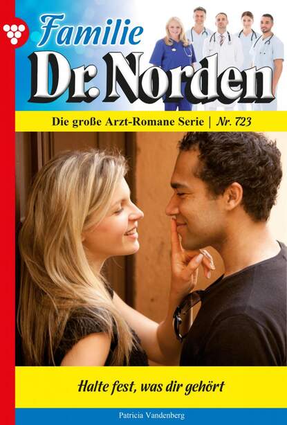

Familie Dr. Norden 723 – Arztroman