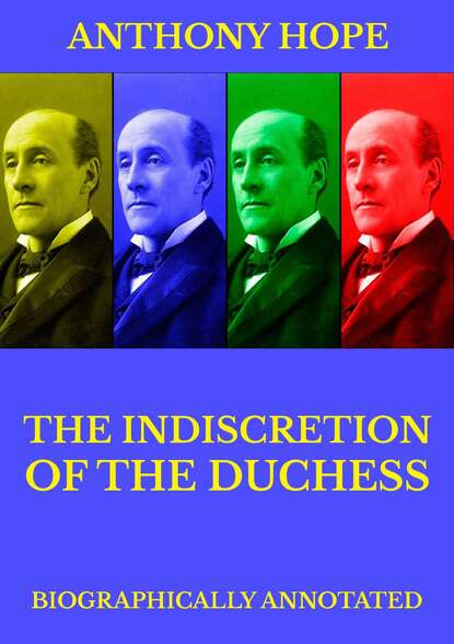 Anthony Hope - The Indiscretion of the Duchess
