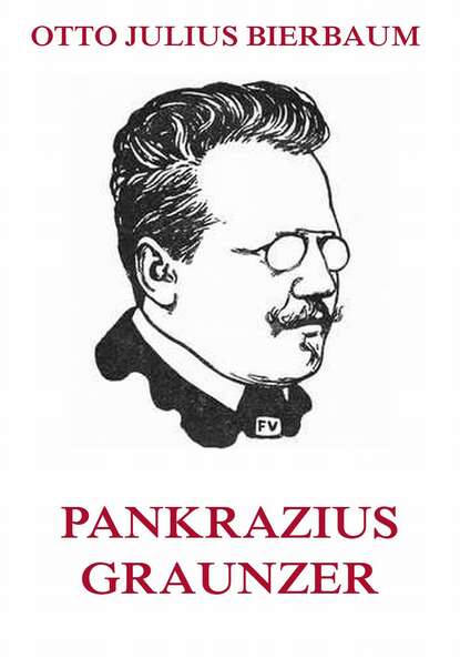 Otto Julius Bierbaum - Pankrazius Graunzer