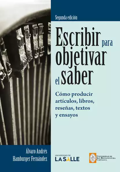 Обложка книги Escribir para objetivar el saber , Álvaro Andrés Hamburger Fernández