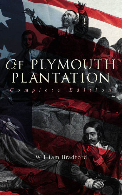 William Bradford - Of Plymouth Plantation (Complete Edition)