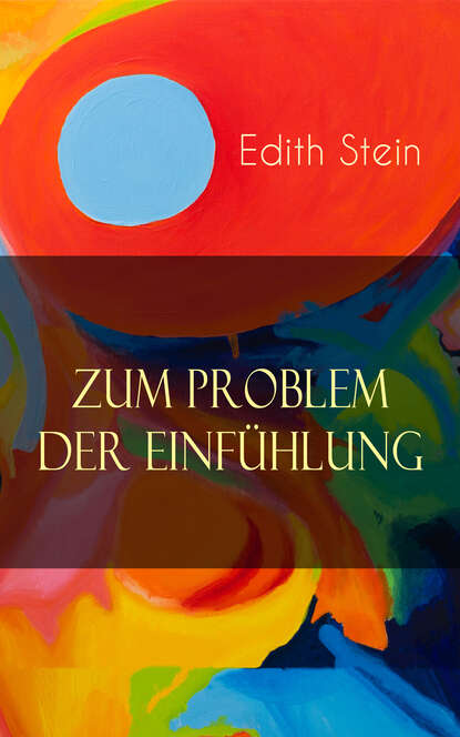 Edith Stein - Zum Problem der Einfühlung