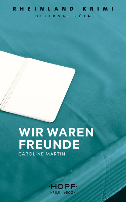 Rheinland-Krimi 2: Wir waren Freunde (Caroline Martin). 