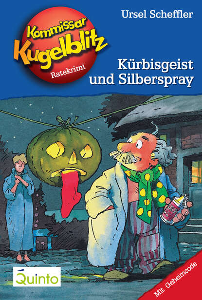 Ursel  Scheffler - Kommissar Kugelblitz 13. Kürbisgeist und Silberspray