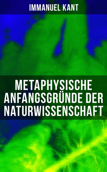 

Metaphysische Anfangsgründe der Naturwissenschaft
