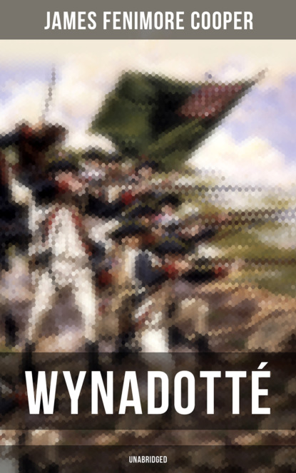 James Fenimore Cooper - WYNADOTTÉ (Unabridged)