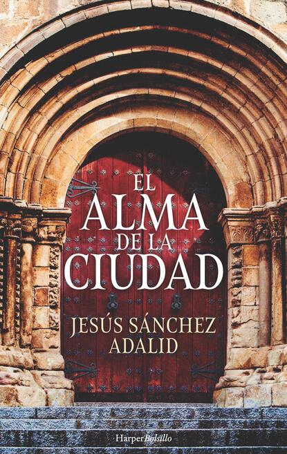 Jesús Sánchez Adalid - El alma de la ciudad