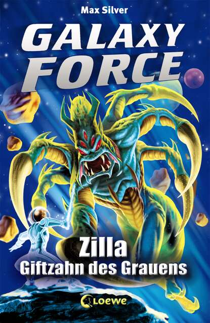 Max Silver - Galaxy Force 3 - Zilla, Giftzahn des Grauens