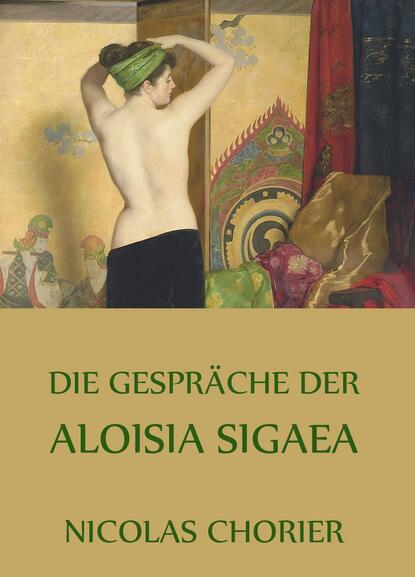 

Die Gespräche der Aloisia Sigaea