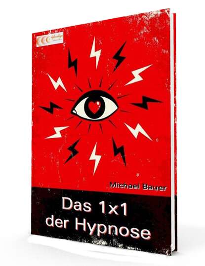Das 1x1 der Hypnose (Michael  Bauer). 