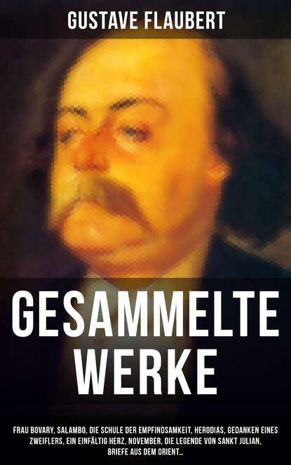 Gustave Flaubert - Gesammelte Werke