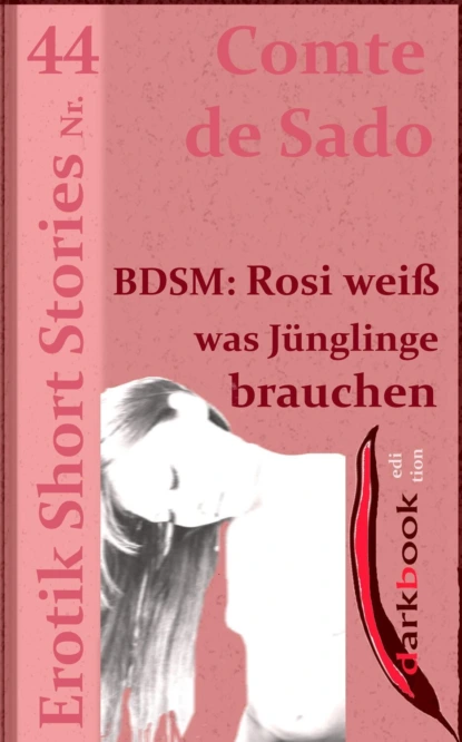 Обложка книги BDSM: Rosi weiß was Jünglinge brauchen, Comte de Sado