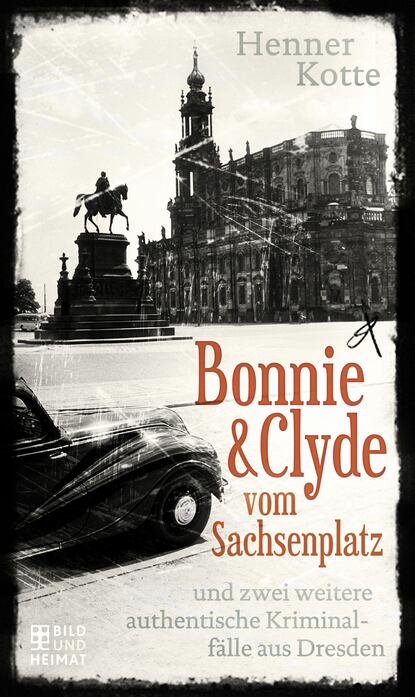 Henner  Kotte - Bonnie & Clyde vom Sachsenplatz