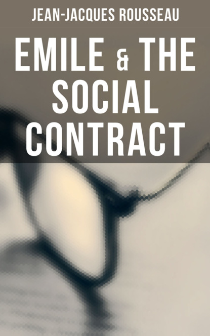 Jean-Jacques Rousseau - Emile & The Social Contract