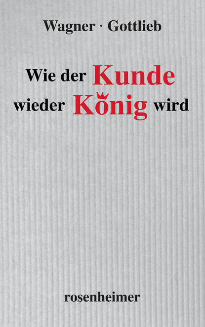 Wie der Kunde wieder König wird (Sigmund  Gottlieb). 