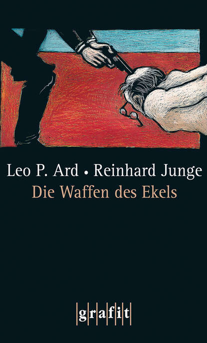 Leo P.  Ard - Die Waffen des Ekels