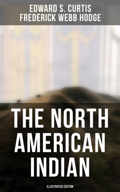

The North American Indian (Illustrated Edition)