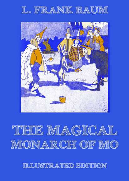 Лаймен Фрэнк Баум — The Magical Monarch Of Mo