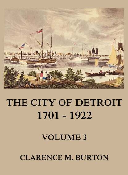 

The City of Detroit, 1701 -1922, Volume 3