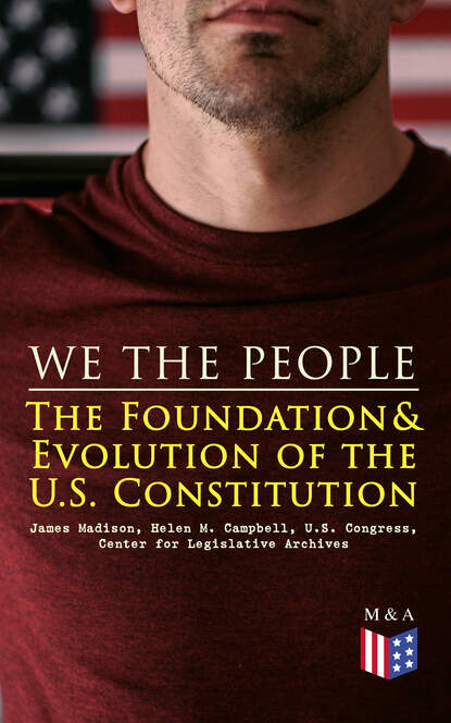 Madison James - We the People: The Foundation & Evolution of the U.S. Constitution