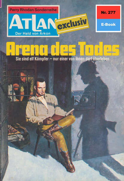 Hans Kneifel - Atlan 277: Arena des Todes