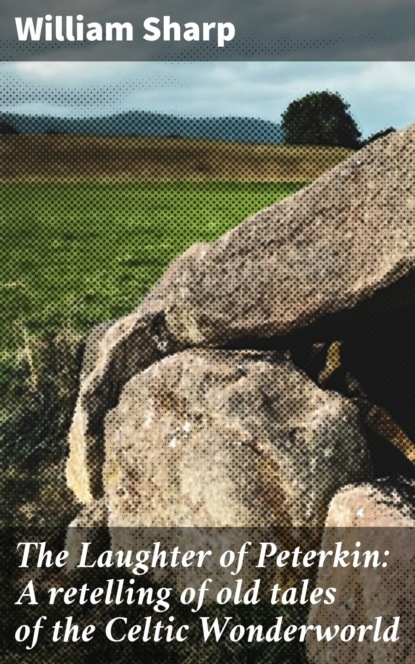 

The Laughter of Peterkin: A retelling of old tales of the Celtic Wonderworld