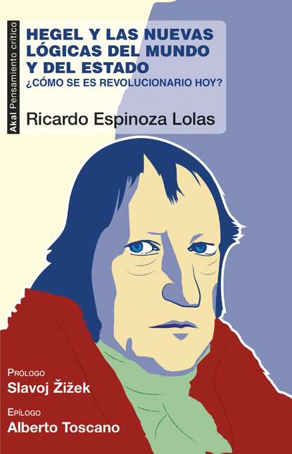 Ricardo Espinoza Lolas - Hegel y las nuevas lógicas del mundo y del estado