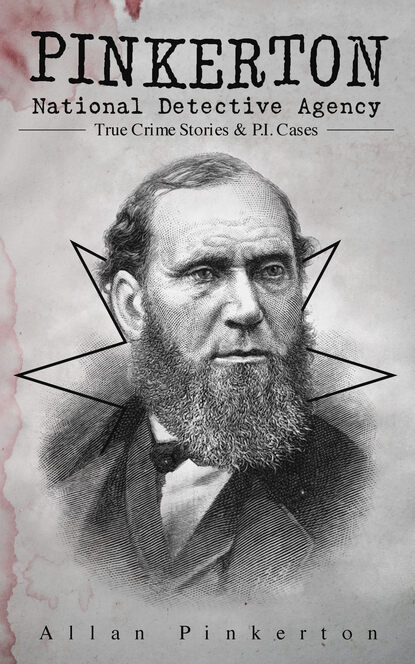 

Pinkerton National Detective Agency: True Crime Stories & P.I. Cases