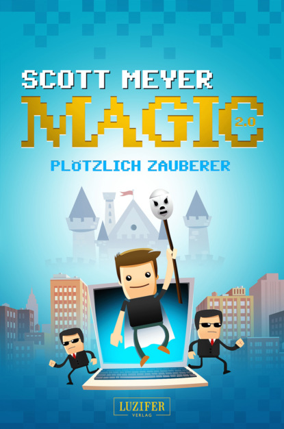 Scott  Meyer - PLÖTZLICH ZAUBERER