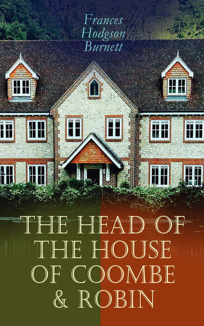 Frances Hodgson Burnett - The Head of the House of Coombe & Robin