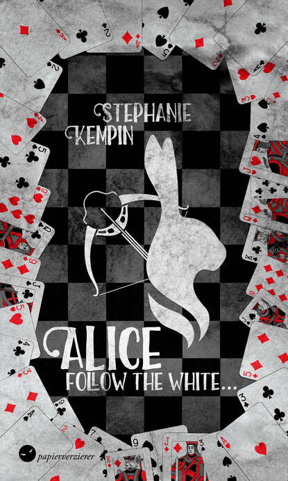 Alice - Follow the White - Stephanie Kempin