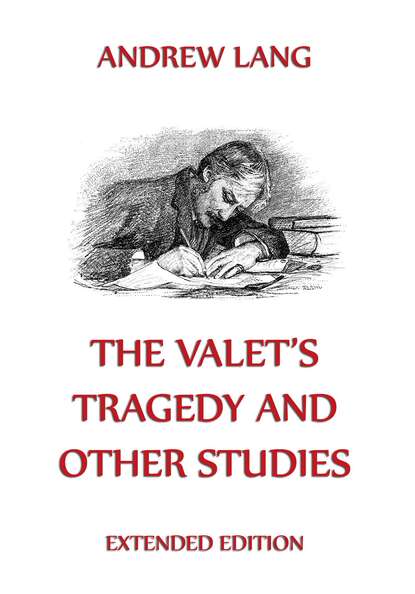 Andrew Lang - The Valet's Tragedy And Other Studies