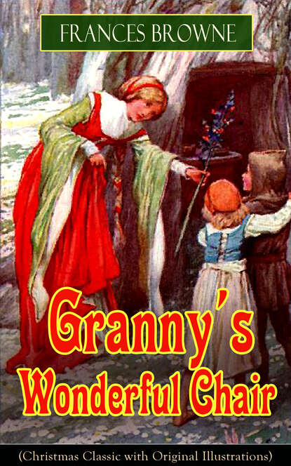 Frances Browne - Granny's Wonderful Chair (Christmas Classic with Original Illustrations)