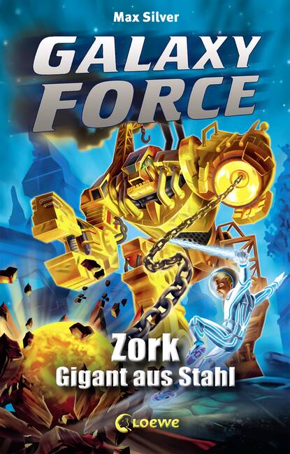 Max Silver - Galaxy Force 6 - Zork, Gigant aus Stahl