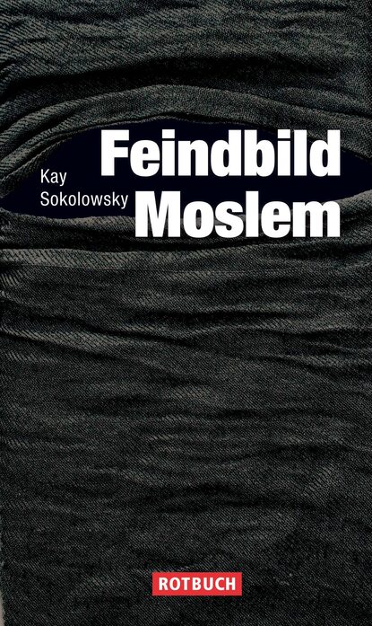 Kay  Sokolowsky - Feindbild Moslem