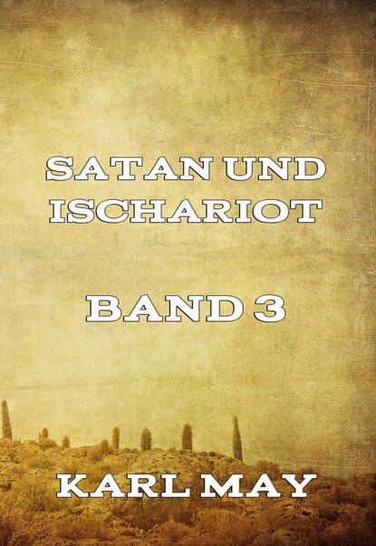 Karl May - Satan und Ischariot Band 3
